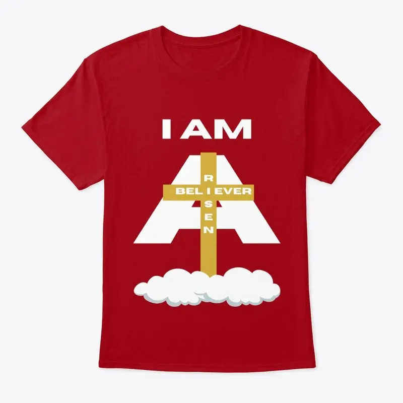 I Am A Risen Believer Tees